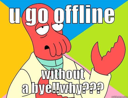 lol hhahahha - U GO OFFLINE WITHOUT A BYE!!WHY??? Futurama Zoidberg 