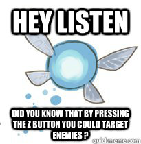 HEY LISTEN  Did you know that by pressing the Z button you could target enemies ?   Hey Listen Navi