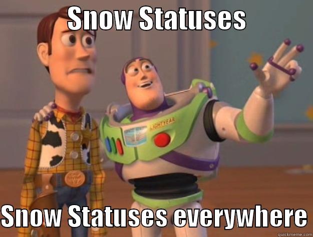             SNOW STATUSES              SNOW STATUSES EVERYWHERE Toy Story