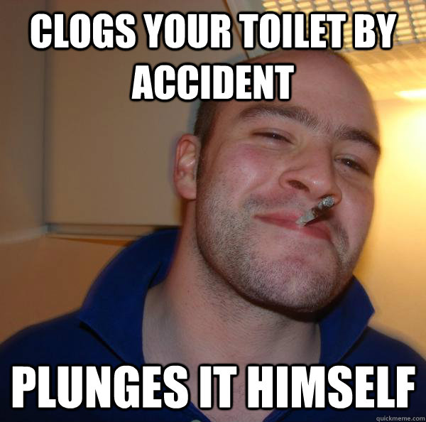 Clogs your toilet by accident plunges it himself - Clogs your toilet by accident plunges it himself  Misc
