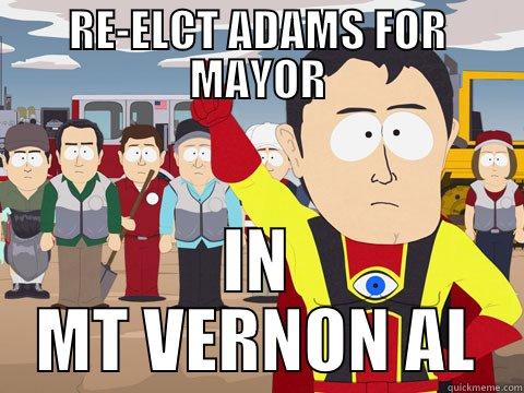 RE-ELCT ADAMS FOR MAYOR IN MT VERNON AL Captain Hindsight