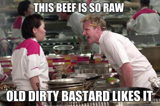 OLD DIRTY BASTARD LIKES IT THIS BEEF IS SO RAW  