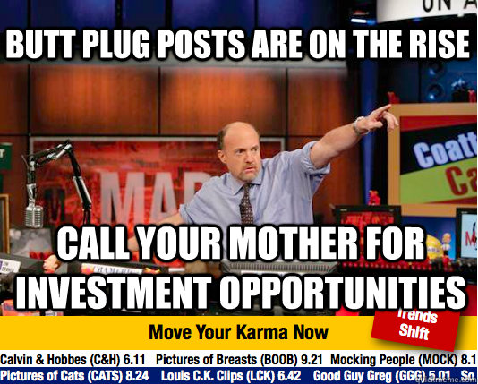 butt plug posts are on the rise call your mother for investment opportunities  Mad Karma with Jim Cramer