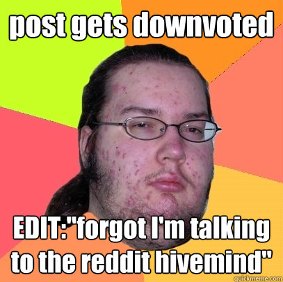 post gets downvoted EDIT: