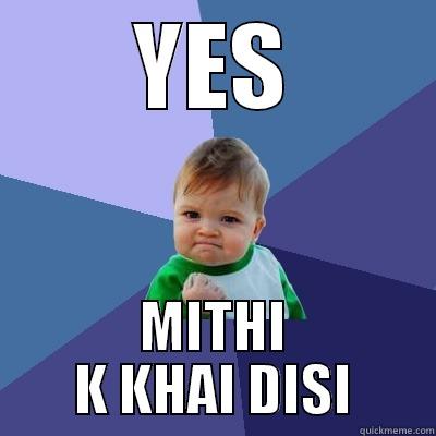 YES MITHI K KHAI DISI Success Kid