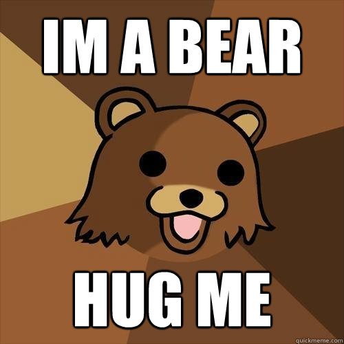 IM A BEAR HUG ME  Pedobear