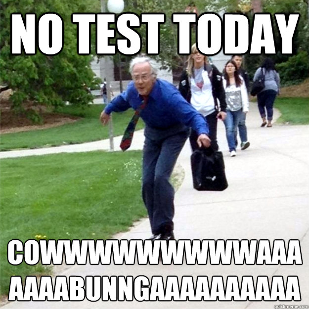 no test today COwwwwwwwwwaaaaaaabunngaaaaaaaaaa  Skating Prof