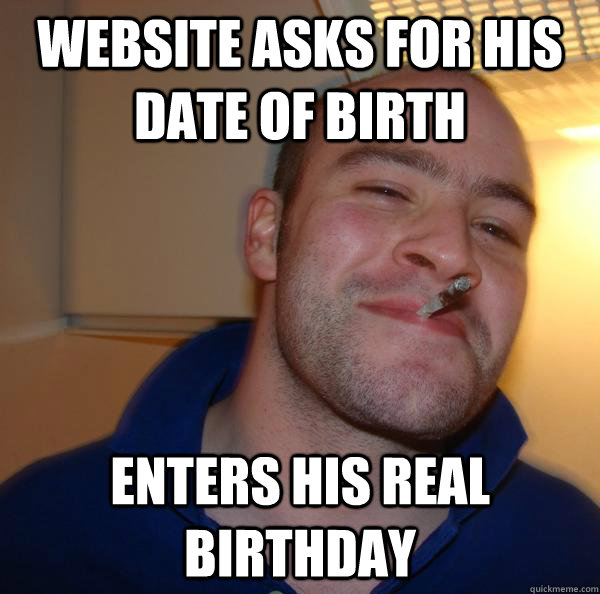 Website asks for his date of birth Enters his real birthday - Website asks for his date of birth Enters his real birthday  Misc