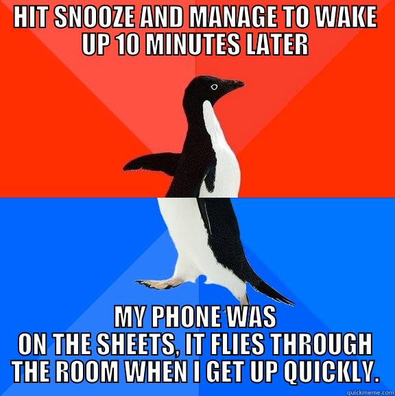 HIT SNOOZE AND MANAGE TO WAKE UP 10 MINUTES LATER MY PHONE WAS ON THE SHEETS, IT FLIES THROUGH THE ROOM WHEN I GET UP QUICKLY. Socially Awesome Awkward Penguin