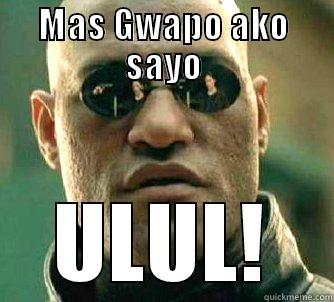 This sucks. - MAS GWAPO AKO SAYO ULUL! Matrix Morpheus