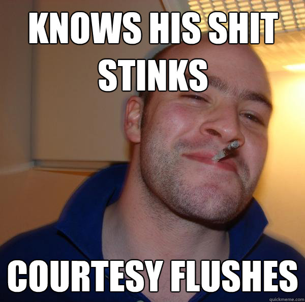 knows his shit stinks courtesy flushes - knows his shit stinks courtesy flushes  Misc