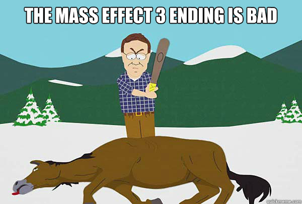 The mass effect 3 ending is bad  - The mass effect 3 ending is bad   Southpark Beating a dead horse