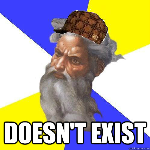  doesn't exist  Scumbag God