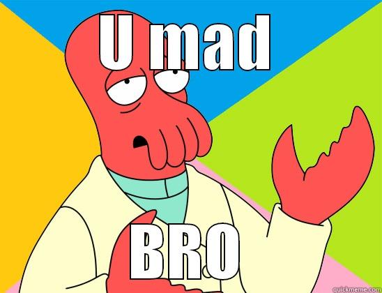 u mad bro - U MAD BRO Futurama Zoidberg 