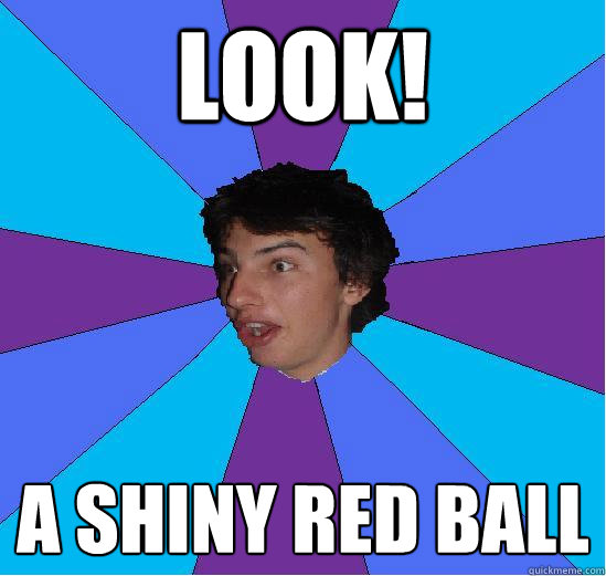 look! a shiny red ball  