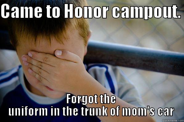 CAME TO HONOR CAMP-OUT.  FORGOT THE UNIFORM IN THE TRUNK OF MOM'S CAR Confession kid