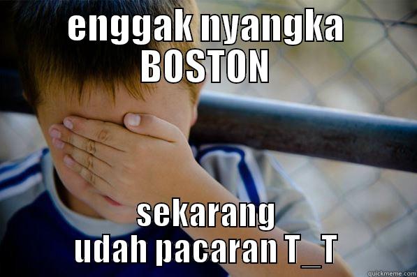 ENGGAK NYANGKA BOSTON SEKARANG UDAH PACARAN T_T Confession kid