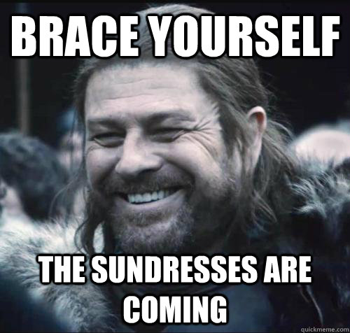 Brace yourself the sundresses are coming  Happy Ned Stark