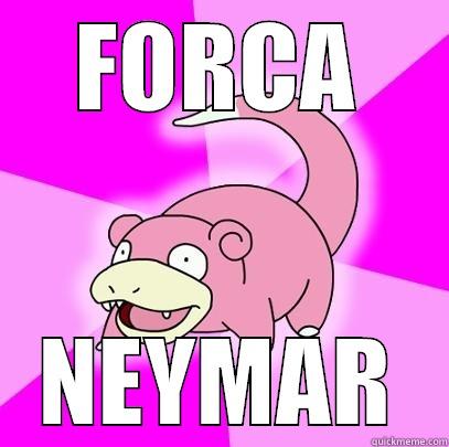 FORCA NEYMAR Slowpoke