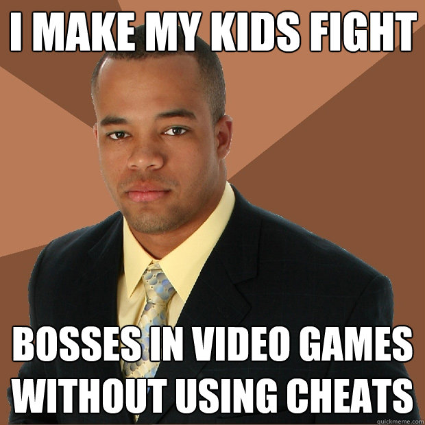 I make my kids fight bosses in video games without using cheats - I make my kids fight bosses in video games without using cheats  Successful Black Man