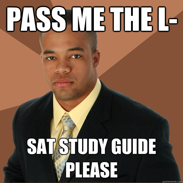 pass me the l- sat study guide please  Successful Black Man