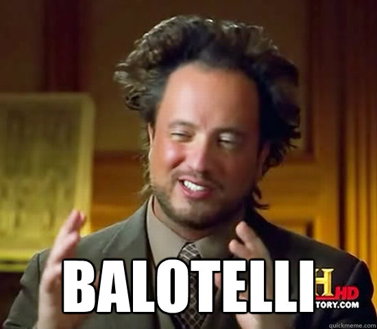  Balotelli  Ancient Aliens