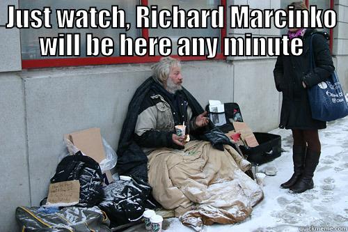 JUST WATCH, RICHARD MARCINKO WILL BE HERE ANY MINUTE  Misc