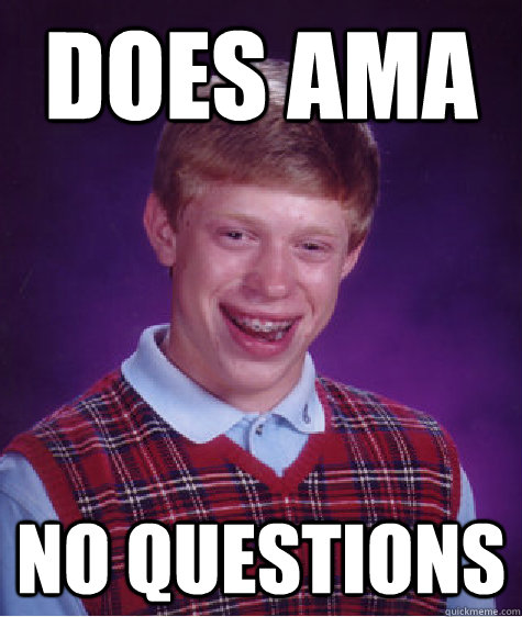 does ama no questions  Bad Luck Brian