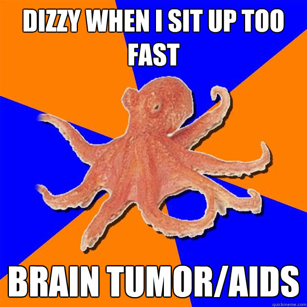 dizzy when i sit up too fast brain tumor/AIDS  Online Diagnosis Octopus