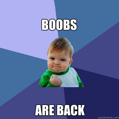 BOOBS ARE BACK   Success Baby