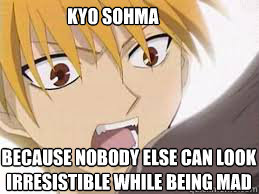 Because Nobody else can look
irresistible while being mad Kyo Sohma  Kyo Sohma irresistible