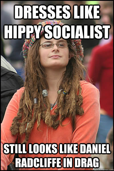 dresses like hippy socialist still looks like daniel radcliffe in drag - dresses like hippy socialist still looks like daniel radcliffe in drag  College Liberal