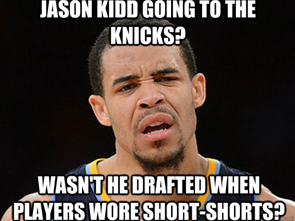 Jason Kidd Going To The Knicks?  Wasn't He Drafted When Players Wore Short-Shorts? - Jason Kidd Going To The Knicks?  Wasn't He Drafted When Players Wore Short-Shorts?  Misc