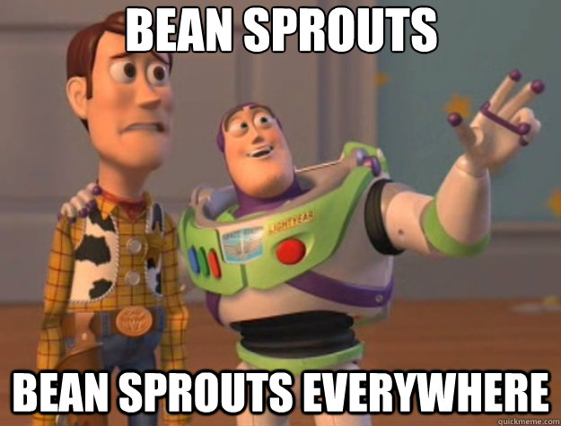 bean sprouts bean sprouts everywhere  Toy Story