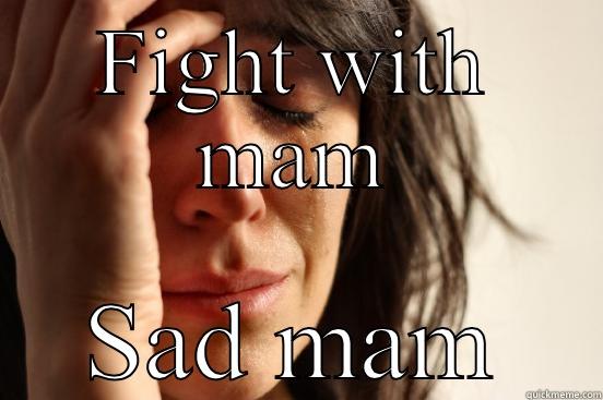 Bad luck ken - FIGHT WITH MAM SAD MAM First World Problems