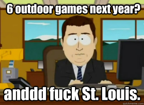 6 outdoor games next year? anddd fuck St. Louis. - 6 outdoor games next year? anddd fuck St. Louis.  South Park Banker