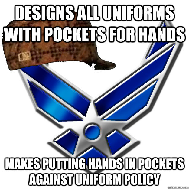 Designs all uniforms with pockets for hands Makes putting hands in pockets against uniform policy  