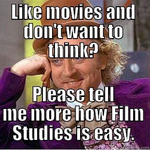 LIKE MOVIES AND DON'T WANT TO THINK? PLEASE TELL ME MORE HOW FILM STUDIES IS EASY. Creepy Wonka