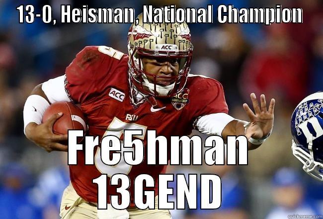 the 13gend - 13-0, HEISMAN, NATIONAL CHAMPION FRE5HMAN 13GEND Misc