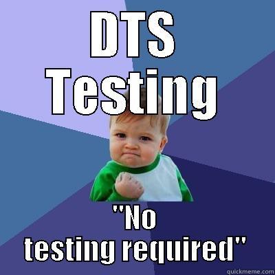 DTS Testing - DTS TESTING 