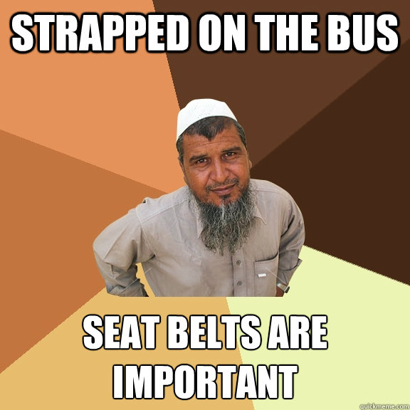 Strapped on the Bus Seat belts are important - Strapped on the Bus Seat belts are important  Ordinary Muslim Man