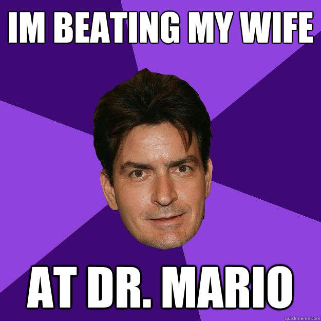 im beating my wife at dr. mario  Clean Sheen