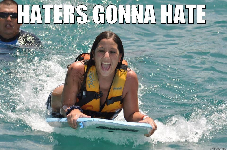 HATERS GONNA HATE  Misc