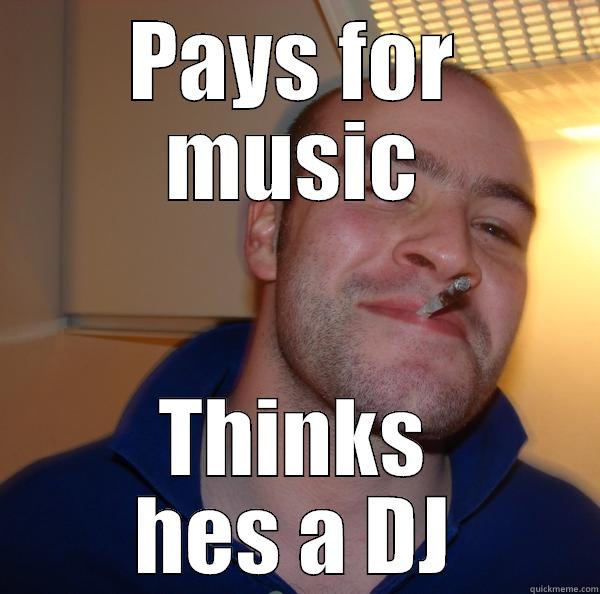 DJ Funny - PAYS FOR MUSIC THINKS HES A DJ Good Guy Greg 