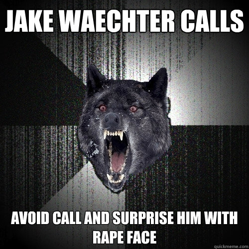 Jake Waechter calls Avoid call and surprise him with rape face  Insanity Wolf