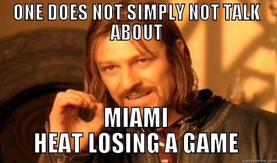 ONE DOES NOT SIMPLY NOT TALK ABOUT MIAMI HEAT LOSING A GAME Boromir