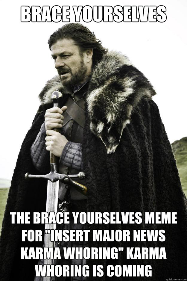 Brace yourselves The brace yourselves meme for 