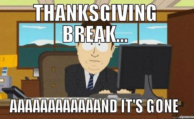 UP YOUR BUT - THANKSGIVING BREAK... AAAAAAAAAAAAND IT'S GONE  aaaand its gone