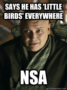 Says he has 'little birds' everywhere NSA  Varys - Watch The Throne