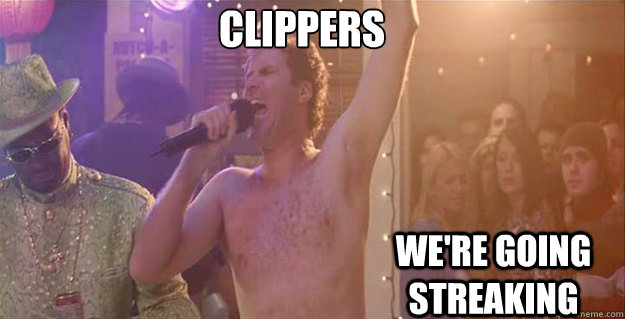 CLippers
 We're going streaking - CLippers
 We're going streaking  Misc